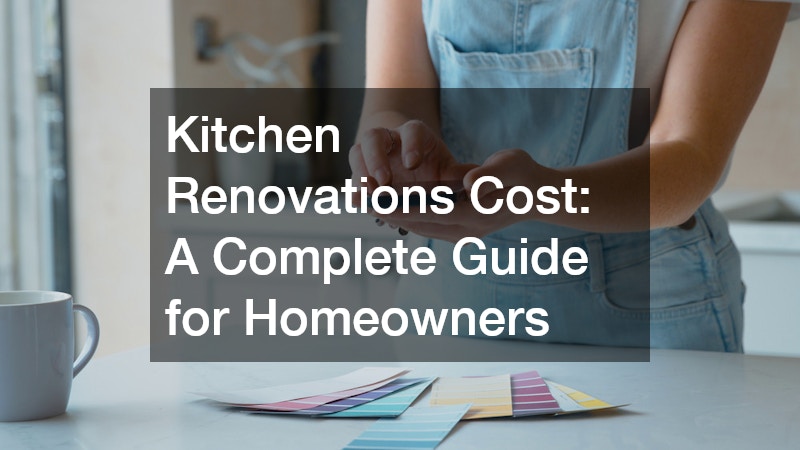Kitchen Renovations Cost: A Complete Guide for Homeowners
